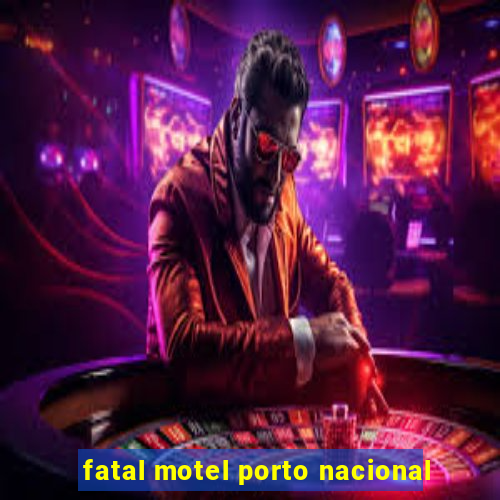 fatal motel porto nacional